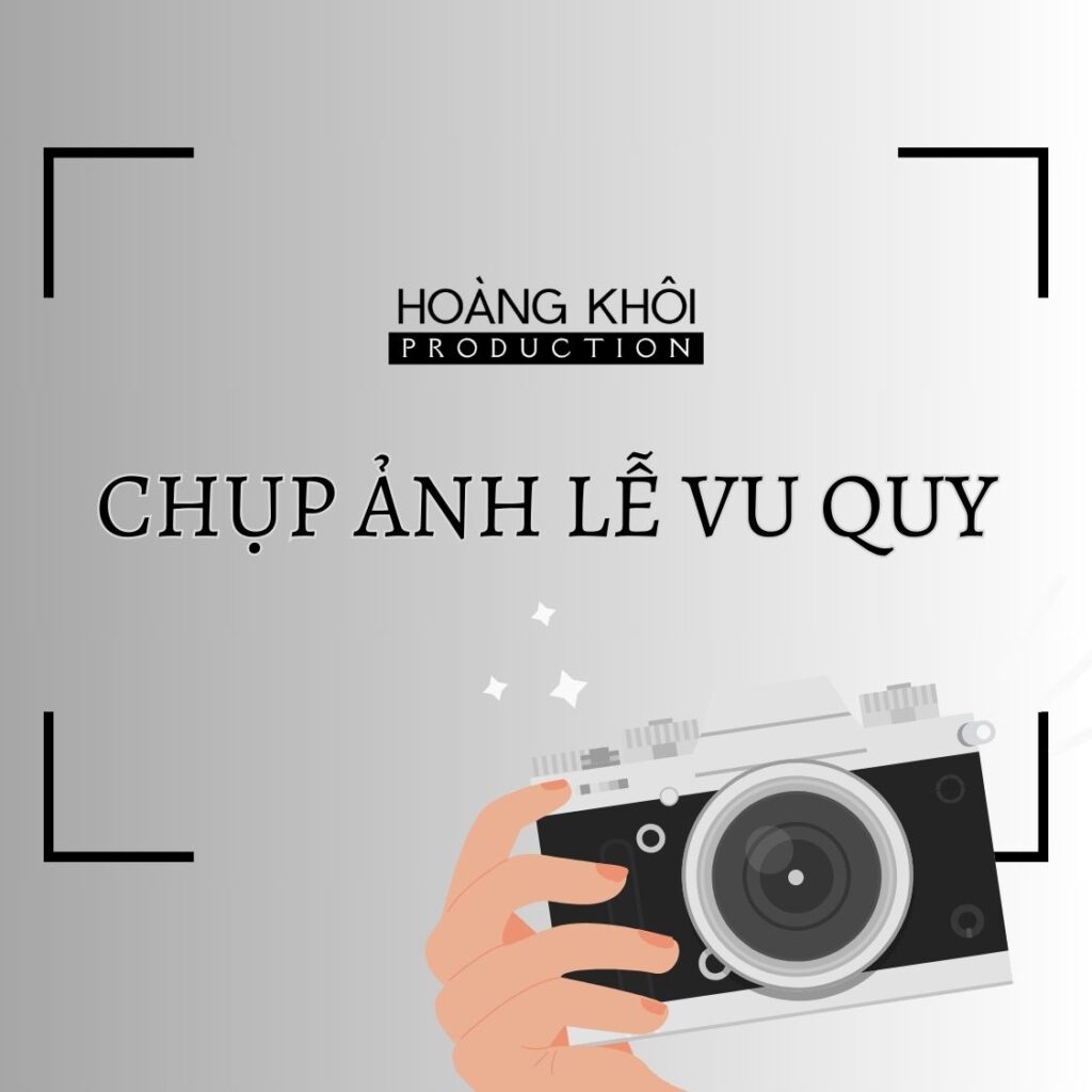 Chụp ảnh lễ vu quy Hoàng Khôi Production