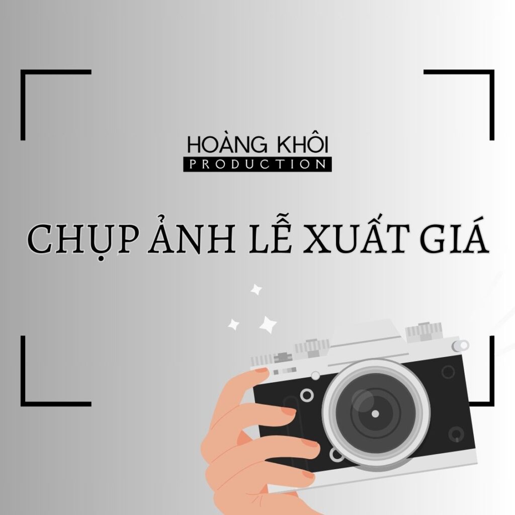 Chụp ảnh lễ xuất giá Hoàng Khôi Production