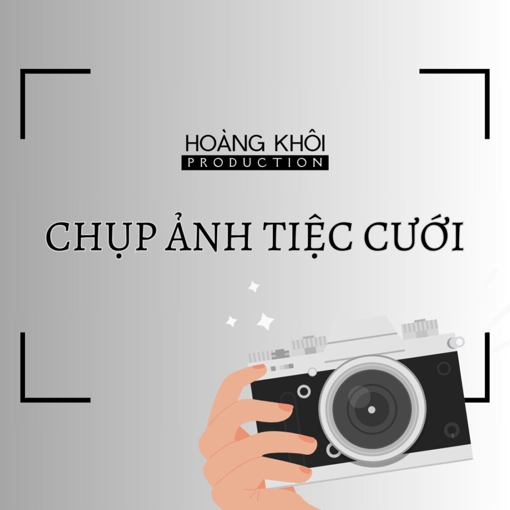 Chụp ảnh tiệc cưới Hoàng Khôi Production